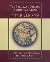 The Palgrave Concise Historical Atlas Of The Balkans