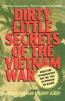 Dirty Little Secrets Of The Vietnam War: Military Information You're Not Supposed to Know