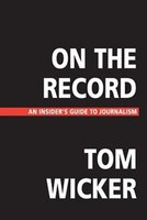 On The Record: An Insider's Guide To Journalism