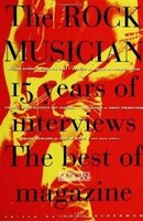 The Rock Musician: 15 Years of the interviews - The best of Musician Magazine