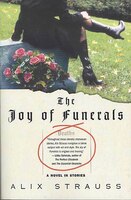 The Joy Of Funerals: A Novel in Stories