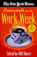 The New York Times Crosswords For The Work Week: 75 Crosswords for Your Coffee Break or Lunch Hour