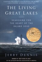 The Living Great Lakes: Searching For The Heart Of The Inland Seas