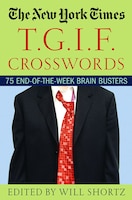 The New York Times T.G.I.F. Crosswords: 75 End-of-the-Week Brain Busters