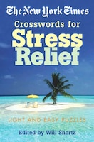 The New York Times Crosswords for Stress Relief: Light And Easy Puzzles