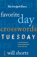 The New York Times Favorite Day Crosswords: Tuesday: 75 Of Your Favorite Easy Tuesday Crosswords From The New York Times