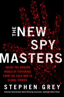 The New Spymasters: Inside The Modern World Of Espionage From The Cold War To Global Terror The New Spymasters: Inside The Modern World Of Espionage From The Cold War To Global Terror