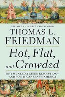 Hot, Flat, and Crowded, Release 2.0: Why We Need a Green Revolution--And How It Can Renew America