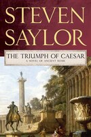 The Triumph of Caesar: A NOVEL OF Ancient Rome