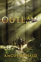 Outlaw: A Novel Of Robin Hood