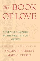 The Book of Love: A Treasury Inspired By The Greatest Of Virtues