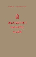 Protestant Worship Music: Its History and Practice