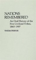 Nations Remembered: An Oral History of the Five Civilized Tribes, 1865-1907