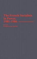 The French Socialists in Power, 1981-1986