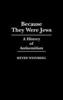 Because They Were Jews: A History of Antisemitism