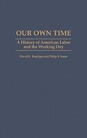 Our Own Time: A History of American Labor and the Working Day
