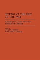 Sitting at the Feet of the Past: Retelling the North American Folktale for Children