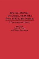 Racism, Dissent, and Asian Americans from 1850 to the Present: A Documentary History