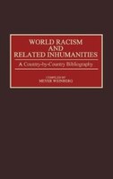 World Racism and Related Inhumanities: A Country-By-Country Bibliography