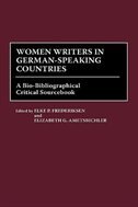 Women Writers in German-Speaking Countries: A Bio-Bibliographical Critical Sourcebook