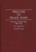 Prelude to Trade Wars: American Tariff Policy, 1890-1922