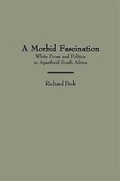 A Morbid Fascination: White Prose and Politics in Apartheid South Africa
