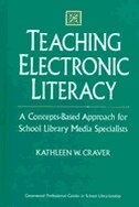 Teaching Electronic Literacy: A Concepts-Based Approach for School Library Media Specialists