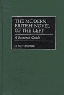 The Modern British Novel of the Left: A Research Guide