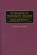 In Search of Woodrow Wilson: Beliefs and Behavior