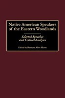 Native American Speakers of the Eastern Woodlands: Selected Speeches and Critical Analyses