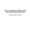 Index To Contemporary Military Articles Of The World War Ii Era, 1939-1949