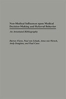 Non-Medical Influences Upon Medical Decision-Making and Referral Behavior: An Annotated Bibliography