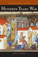 Encyclopedia Of The Hundred Years War