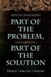 Part of the Problem, Part of the Solution: Religion Today and Tomorrow