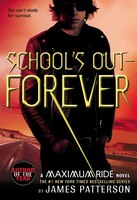 School's Out--forever: A Maximum Ride Novel