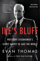 Ike's Bluff: President Eisenhower's Secret Battle to Save the World