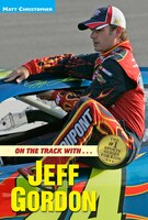 On the Track With...Jeff Gordon
