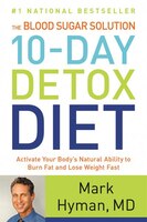 The Blood Sugar Solution 10-day Detox Diet: Activate Your Body's Natural Ability To Burn Fat And Lose Weight Fast
