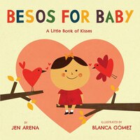 Besos For Baby: A Little Book Of Kisses