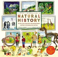 A Child's Introduction To Natural History: The Story Of Our Living Earth?from Amazing Animals And Plants To Fascinating Fossils An