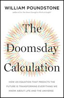 The Doomsday Calculation: How An Equation That Predicts The Future Is Transforming Everything We Know About Life And The Univ