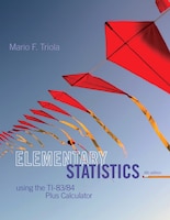 Elementary Statistics Using The Ti-83/84 Plus Calculator