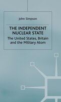 The Independent Nuclear State: The United States, Britain And The Military Atom