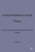 Central Problems in Social Theory: Action, Structure and Contradictions in Social Analysis