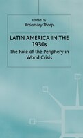 Latin America In The 1930s: The Role Of The Periphery In World Crisis