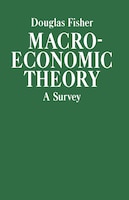 Macroeconomic Theory: A Survey