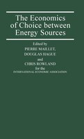 The Economics Of Choice Between Energy Sources: Proceedings Of A Conference Held By The International Economic Associati: Proceedi