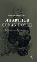 Sir Arthur Conan Doyle: Interviews And Recollections