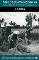 The End Of The Peasantry In Southeast Asia: A Social And Economic History Of Peasant Livelihood, 1800-1990s