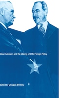 Dean Acheson And The Making Of U.s. Foreign Policy